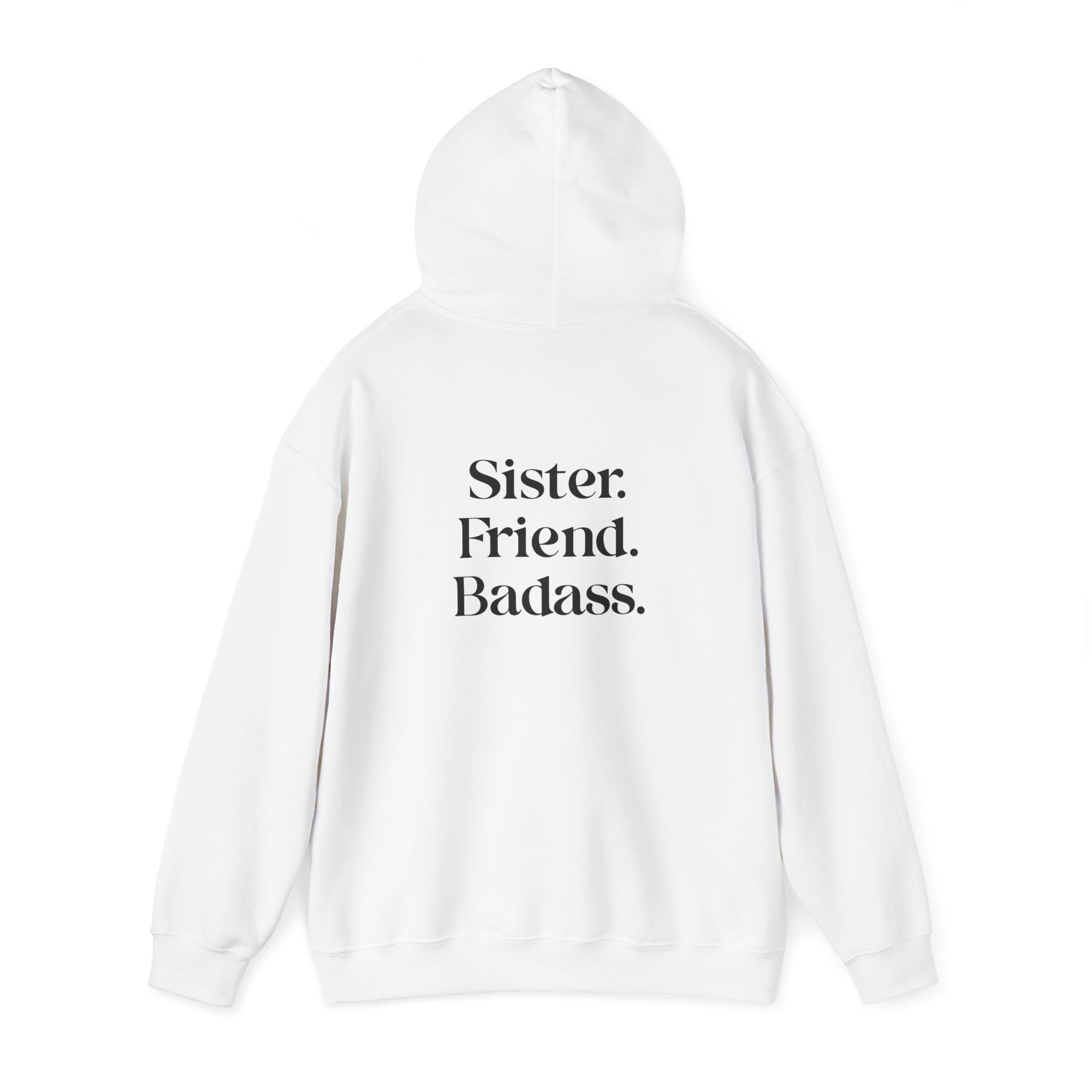 Sister. Friend. Badass. Hooded Sweatshirt