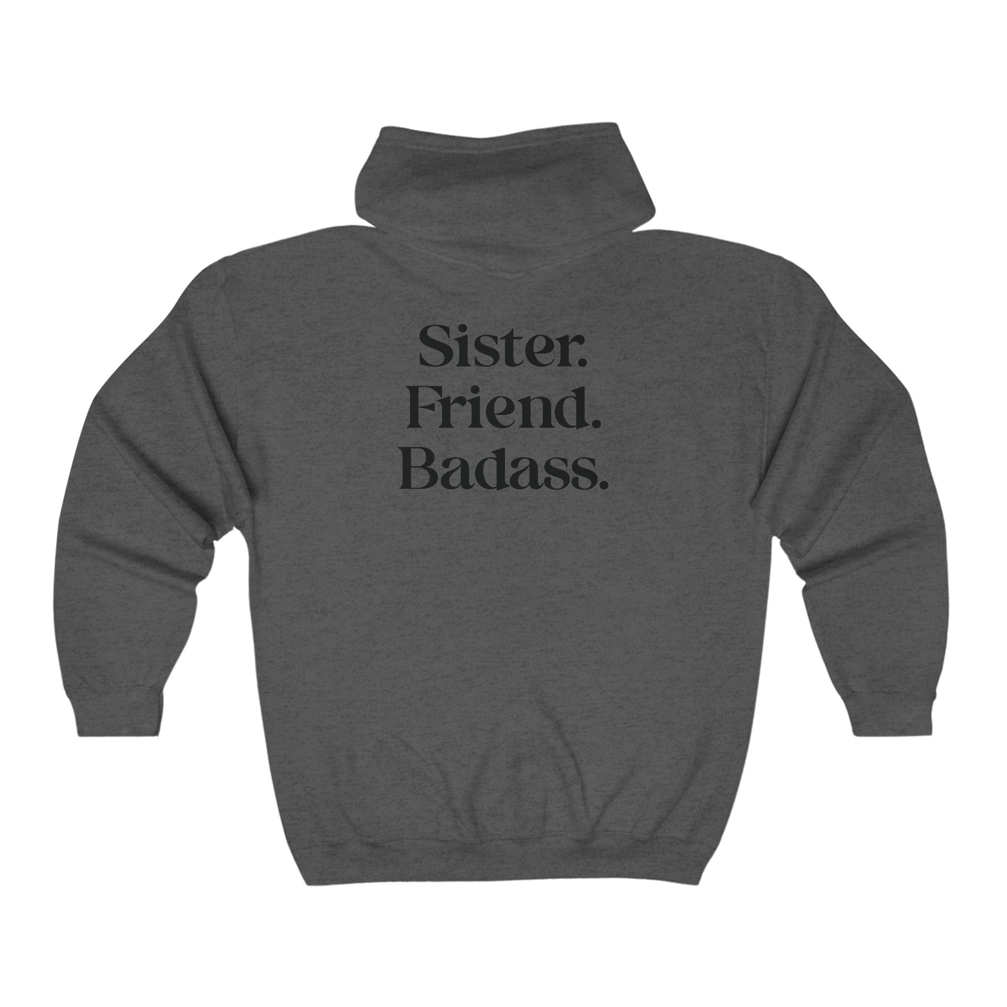 Sister. Friend. Badass. Zip Up Hoodie