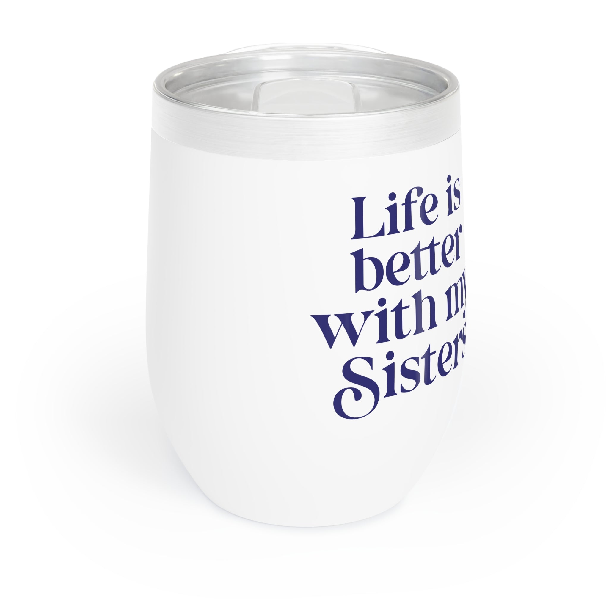 Life Is Better With My Sisters Wine Tumbler