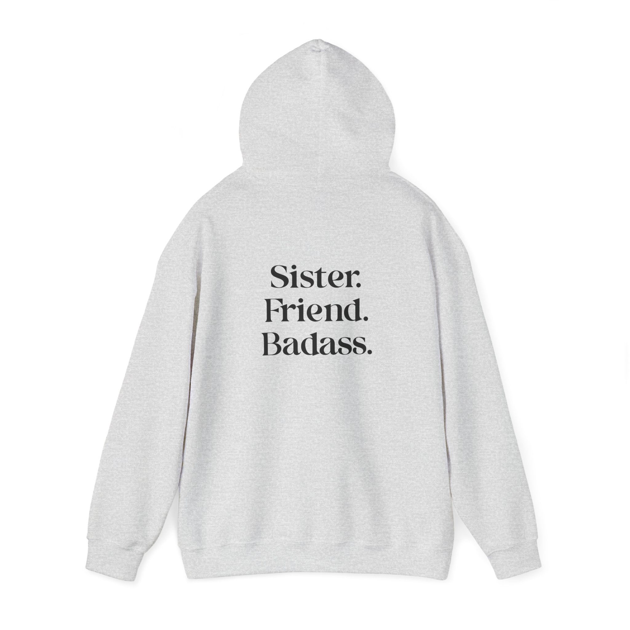 Sister. Friend. Badass. Hooded Sweatshirt