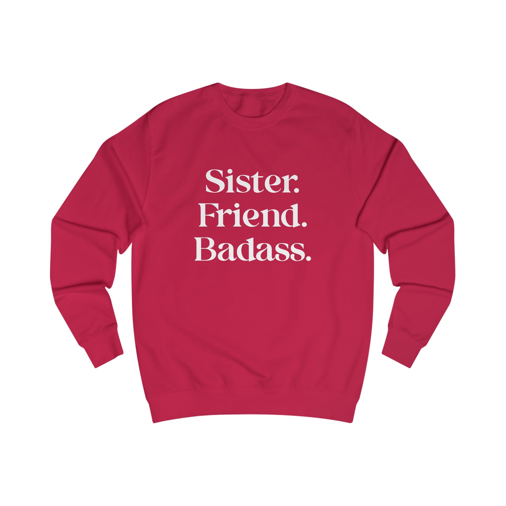 Sister. Friend. Badass. Sweatshirt