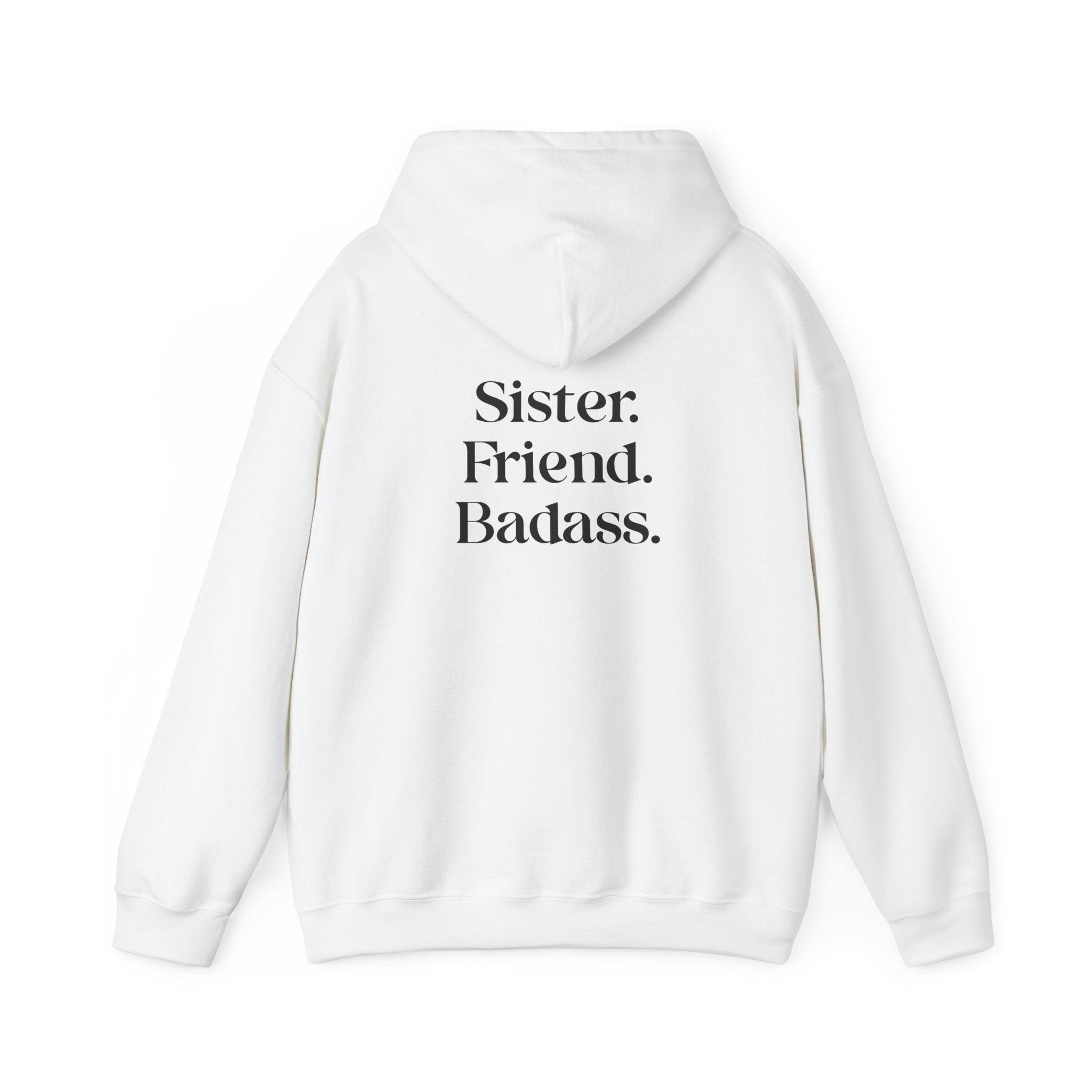 Sister. Friend. Badass. Hooded Sweatshirt