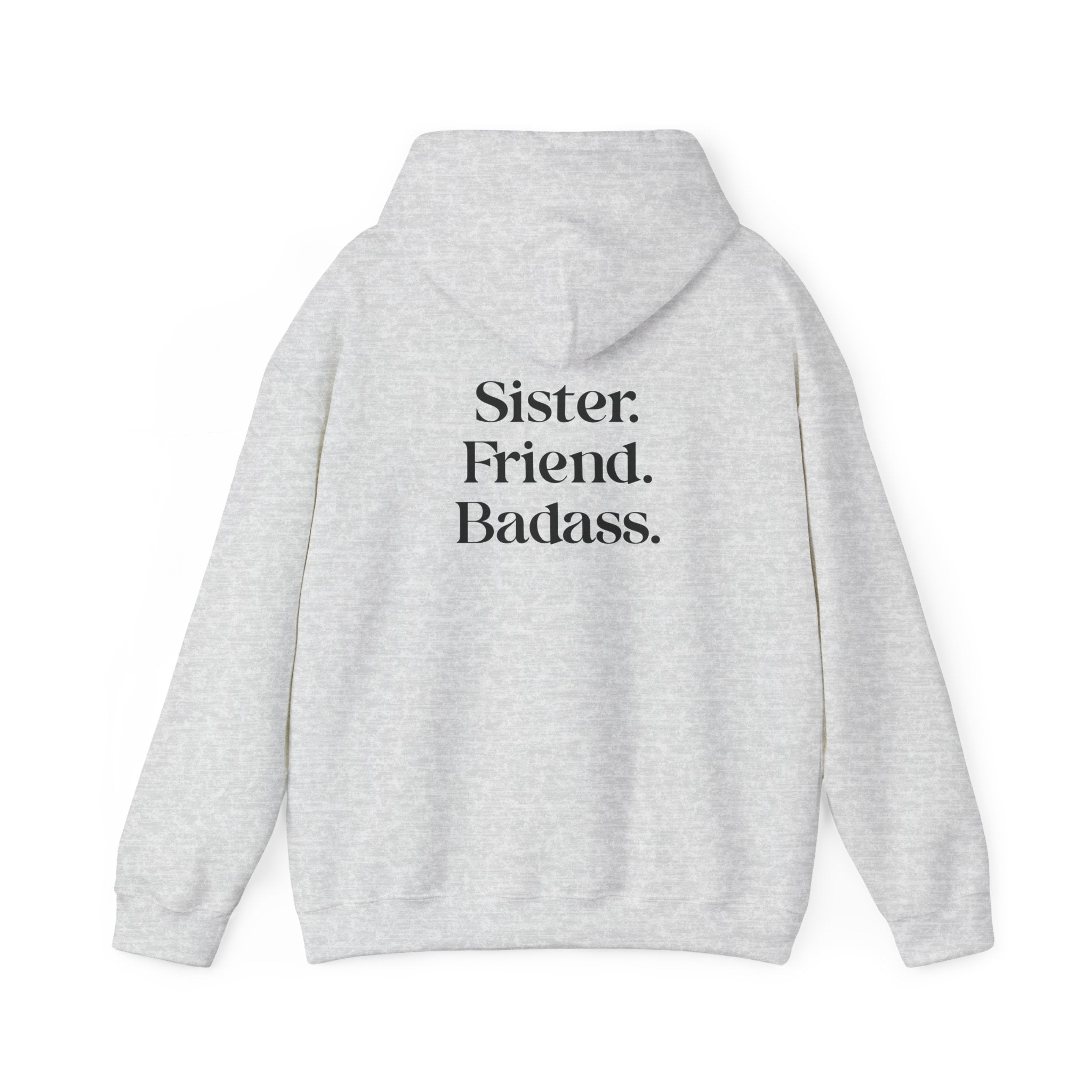 Sister. Friend. Badass. Hooded Sweatshirt